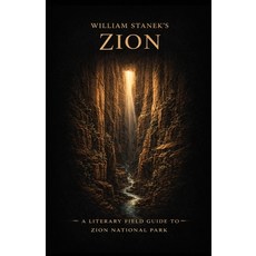 (外文書)William Stanek's Zion: A Literary Field Guide to Zion National Park Paperback, Our American National Parks..., English