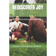 (영문도서) Rediscover Joy: Major ways to come out of depression. Paperback, Independently Published, English, 9798871397039