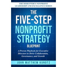 (영문도서)The Five-Step Nonprofit Strategy Blueprint: A Proven Playbook for Executive Dire... Paperback, Independently Published, English, 9798285291862