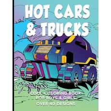 Hot Cars & Trucks Cool Coloring Book For Boys & Girls Over 40 Designs: Easy Relaxing Therapeutic Pag... Paperback, Independently Published, English, 9798685811608