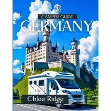 (영문도서)Camper Guide GERMANY 2025: Scenic Road Trips Nature Escapes Campsite Picks & C... Paperback, Independently Published, English, 9798294168056