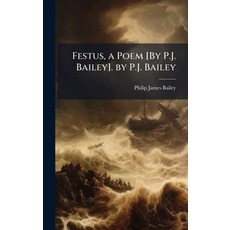 (영문도서)Festus a Poem [By P.J. Bailey]. by P.J. Bailey Hardcover, Hutson Street Press, English, 9781023880459