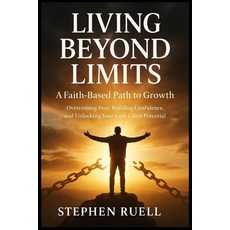 (英文圖書)Living Beyond Limits: A Faith-Based Path to Growth : Overcome Fear Build Confid... 平裝版, Independently Published, 英文