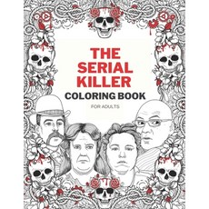 The Serial Killer Coloring Book: For Adult Full of Famous Serial Killers Paperback, Independently Published, English, 9798587357662