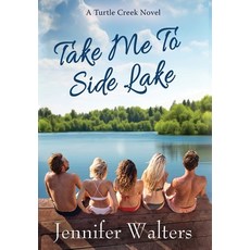(영문도서)Take Me To Side Lake Hardcover, Jennifer Walters, English, 9781960585110