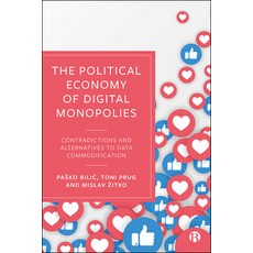 The Political Economy of Digital Monopolies: Contradictions and Alternatives to Data Commodification Hardcover, Bristol University Press, English, 9781529212372
