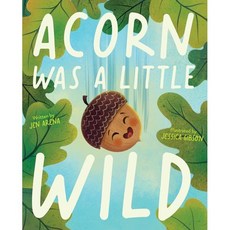 Acorn Was a Little Wild, Simon & Schuster Books for ...