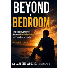 (英文圖書)Beyond the Bedroom: Why Erectile Dysfunction May Be Your Body's Early Warning Sign 平裝版, Independently Published, 英文