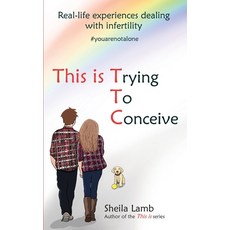 This is Trying To Conceive: Real life experiences dealing with infertility Paperback, MFS Books Ltd, English, 9781999303525