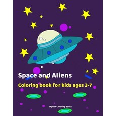 Space and Aliens - Coloring Book For Kids Ages 3-7 Paperback, Independently Published
