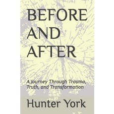 (영문도서)Before and After: A Journey Through Trauma Truth and Transformation Paperback, Independently Published, English, 9798273968868