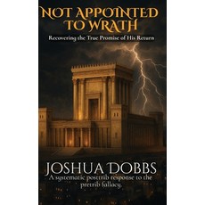 (英文圖書)Not Appointed to Wrath: Recovering the True Promise of His Return 精裝版, Truth in Christ: Joshua Dob..., 英文