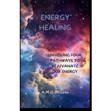 (영문도서) Energy Healing: Unveiling four pathways to rejuvenate our energy Paperback, Independently Published, English, 9798300577858