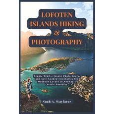 (英文圖書)Lofoten Islands Hiking & Photography: Scenic Trails Iconic Photo Spots and Sel... 平裝版, Independently Published, 英文