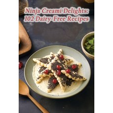 (영문도서) Ninja Creami Delights: 102 Dairy-Free Recipes Paperback, Independently Published, English, 9798866824526