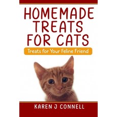 (영문도서)Homemade Treats For Cats: Treats for Your Feline Friend Paperback, Independently Published, English, 9798269807836
