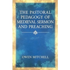 (영문도서)The Pastoral Pedagogy of Medieval Sermon and Preaching Paperback, Colloquium Verlag, English, 9798233762857
