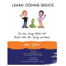 Learn Coding Basics for Kids Young Adults and People That Are Young at Heart With Python: Python C... Paperback, Independently Published