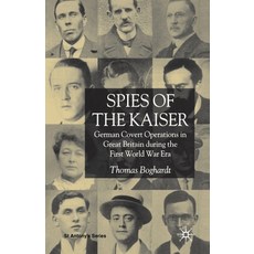 (영문도서) Spies of the Kaiser: German Covert Operations in Great Britain During the First World War Era Paperback, Palgrave MacMillan, English, 9781349516117