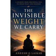 (영문도서)The Invisible Weight We Carry Paperback, Independently Published, English, 9798196830754