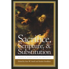 (영문도서) Sacrifice Scripture and Substitution: Readings in Ancient Judaism and Christianity Hardcover