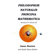 (영문도서) Philosophiæ Naturalis Principia Mathematica Revision IV - Volume III: Laws of Orbital Motion ... Paperback, Independently Published, English, 9781072198635