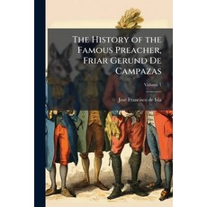 (영문도서)The History of the Famous Preacher Friar Gerund De Campazas: Otherwise Gerund Z... Paperback, Nabu Press, English, 9781147939156