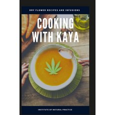 (영문도서) Cooking with Kaya: Dry Flower Hardcover, Lulu.com, English, 9781794743274