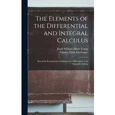 (영문도서) The Elements of the Differential and Integral Calculus: Based On Kurzgefasstes Lehrbuch Der D... Hardcover, Legare Street Press, English, 9781018015118