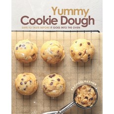 Yummy Cookie Dough: Safe to Taste before It Goes into the Oven Paperback, Independently Published