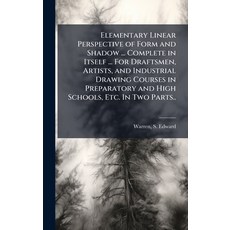 (영문도서)Elementary Linear Perspective of Form and Shadow ... Complete in Itself ... For... Hardcover, Hutson Street Press, English, 9781025215938