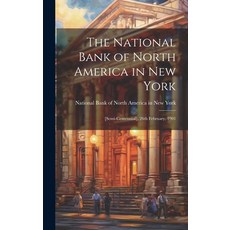 (영문도서) The National Bank of North America in New York: [semi-centennial] 26th February 1901 Hardcover, Legare Street Press, English, 9781020779138
