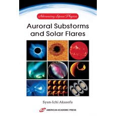 (영문도서)Advancing Space Physics: Auroral Substorms and Solar Flares Paperback, American Academic Press, English, 9798337089430