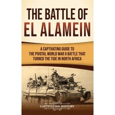 (영문도서)The Battle of El Alamein: A Captivating Guide to the Pivotal World War II Battle... Hardcover, Captivating History, English, 9798893585254