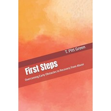 (영문도서) First Steps: Overcoming Early Obstacles to Recovery from Abuse Paperback, Spirit Fire, English, 9798989722013
