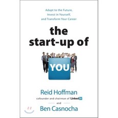 The Start-Up of You: Adapt to the Future Invest in Yourself and Transform Your Career, Crown Pub
