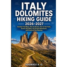(영문도서)Italy Dolomites Hiking Guide 2026-2027: Detailed Trail Maps Alta Via Routes Hu... Paperback, Independently Published, English, 9798184728216