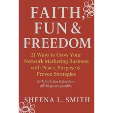 (영문도서)Faith Fun & Freedom: 21 Ways to Grow Your Network Marketing Business with Peace... Paperback, Independently Published, English, 9798275963540