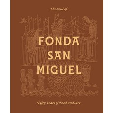 (영문도서)The Soul of Fonda San Miguel: Fifty Years of Food and Art Hardcover, Tom Gilliland, English, 9781477333280