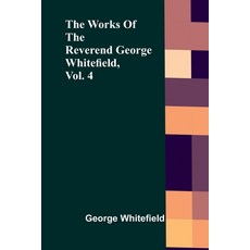 (英文圖書)The Works Of The Reverend George Whitefield Vol. 4 平裝版, Alpha Edition, 英文