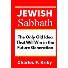 (영문도서)Jewish Sabbath: The Only Old Idea That Will Win in the Future Generation Paperback, Independently Published, English, 9798268349818
