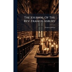 (영문도서)The Journal Of The Rev. Francis Asbury Hardcover, Hutson Street Press, English, 9781024786880