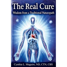 (英文圖書)The Real Cure: Wisdom from a Traditional Naturopath 平裝版, Healing Essentials, LLC, 英文