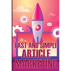 (영문도서) Fast and Simple Article Marketing: How to Get Your Creative Juices Flowing and How to Prepare... Paperback, Sergiu Popa, English, 9783986083649