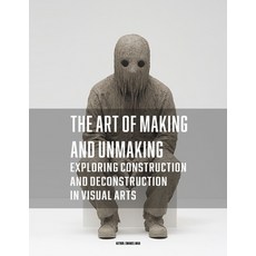 (영문도서) The Art of Making and Unmaking: Exploring Construction and Deconstruction in Vi... Paperback, Independently Published, English, 9798309263684