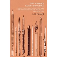 (영문도서) How to Make Patent Drawings - A Brief Treatise on Patent Drafting for the Use of Students Dr... Paperback, White Press, English, 9781473331785