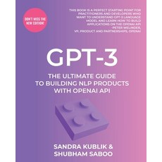 (영문도서) Gpt-3: The Ultimate Guide To Building NLP Products With OpenAI API Paperback, Packt Publishing, English, 9781805125228