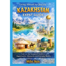(英文圖書)Kazakhstan Expat Guide: Life on the Steppe of Strategy: Opportunity Hierarchy a... 平裝版, Independently Published, 英文, 平裝本