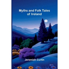 (영문도서)Myths and Folk Tales of Ireland Paperback, Alpha Edition, English, 9789374595329 Alpha Edition, English, 9789374595329