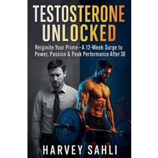 (英文圖書)Testosterone Unlocked: Reignite Your Prime-A 12-Week Surge to Power Passion an... 平裝版, Harvey Sahli, 英文
